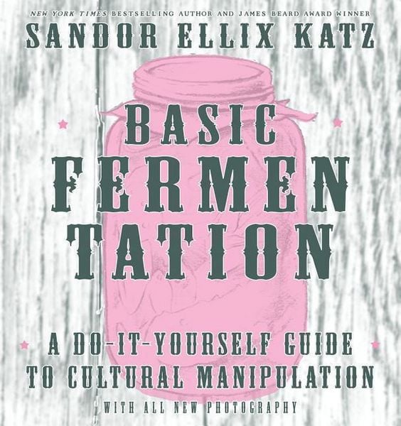 Produktbild: Basic Fermentation: A Do-It-Yourself Guide to Cultural Manipulation (DIY)
