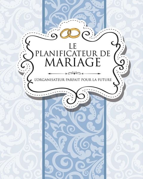 Produktbild: Le Planificateur de Mariage L'Organisateur Parfait Pour La Future Mariee