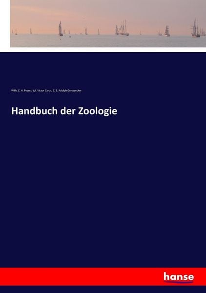 Handbuch der Zoologie, Taschenbuch von Wilh. C. H. Peters , Jul. Victor Carus , C. E. Adolph Gerstaecker, Hansebooks, 9783743674394