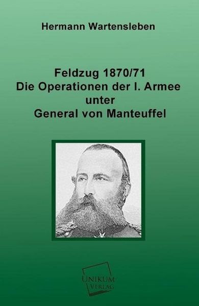 Produktbild: Wartensleben, H: Feldzug 1870/71 - Die Operationen der I. Ar