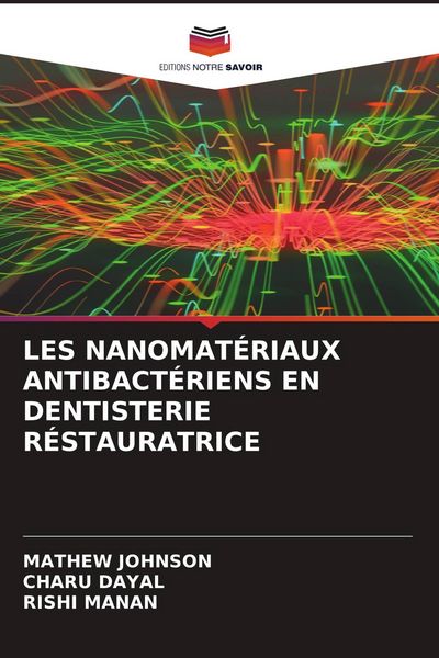 Produktbild: LES NANOMAT&Eacute;RIAUX ANTIBACT&Eacute;RIENS EN DENTISTERIE R&Eacute;STAURATRICE