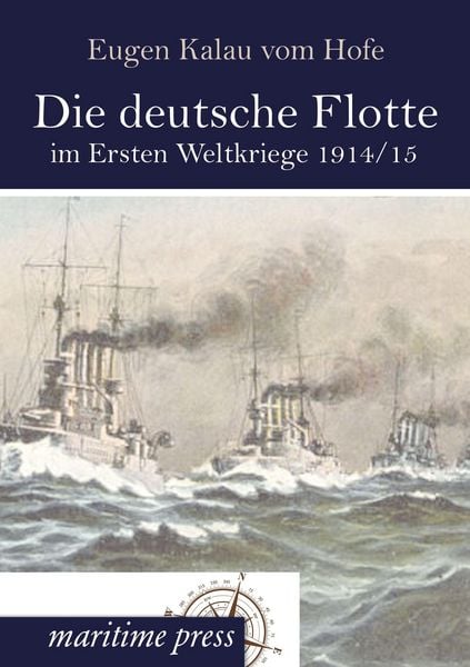 Produktbild: Die deutsche Flotte im Ersten Weltkriege 1914/15