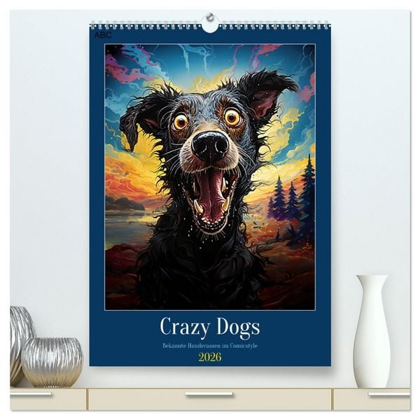 Produktbild: Crazy Dogs Bekannte Hunderassen im Comicstyle (hochwertiger Premium Wandkalender 2026 DIN A2 hoch), Kunstdruck in Hochglanz