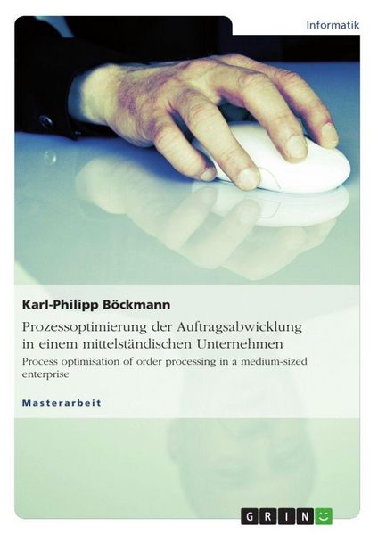 Prozessoptimierung der Auftragsabwicklung in einem mittelständischen Unternehmen, Taschenbuch von Karl-Philipp Böckmann, GRIN, 9783656476382
