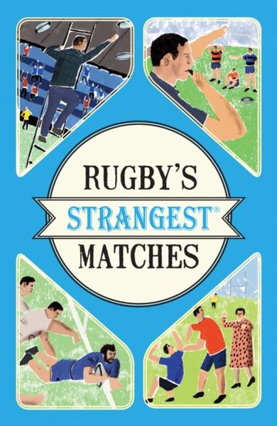 Griffiths, J: Rugby's Strangest Matches