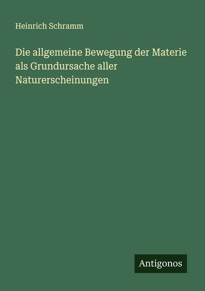 Produktbild: Die allgemeine Bewegung der Materie als Grundursache aller Naturerscheinungen