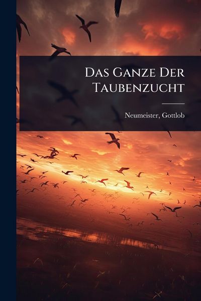 Produktbild: Das Ganze Der Taubenzucht