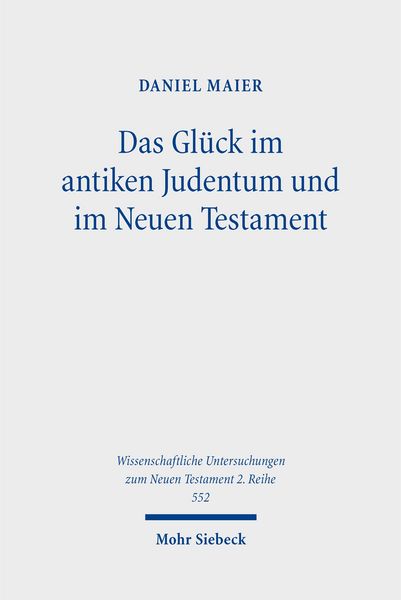 Produktbild: Das Gl&uuml;ck im antiken Judentum und im Neuen Testament