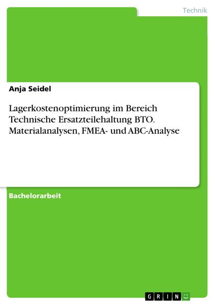 Produktbild: Lagerkostenoptimierung im Bereich Technische Ersatzteilehaltung BTO. Materialanalysen, FMEA- und ABC-Analyse