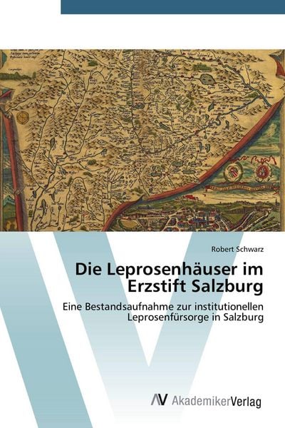 Produktbild: Die Leprosenh&auml;user im Erzstift Salzburg