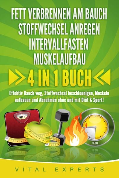 Fett Verbrennen Am Bauch - Stoffwechsel Anregen - Intervallfasten - Muskelaufbau, Paperback von Vital Experts, Pegoa Global Media / EoB, 9783989370722