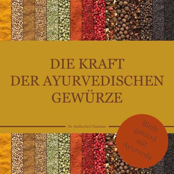 Produktbild: Die Kraft der ayurvedischen Gew&uuml;rze