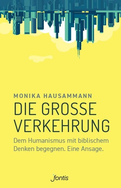 Die große Verkehrung, Gebundene Ausgabe von Monika Hausammann, Fontis, 978-3-03848-233-8