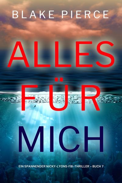 Produktbild: Alles f&uuml;r mich (Ein spannender Nicky-Lyons-FBI-Thriller - Buch 7)