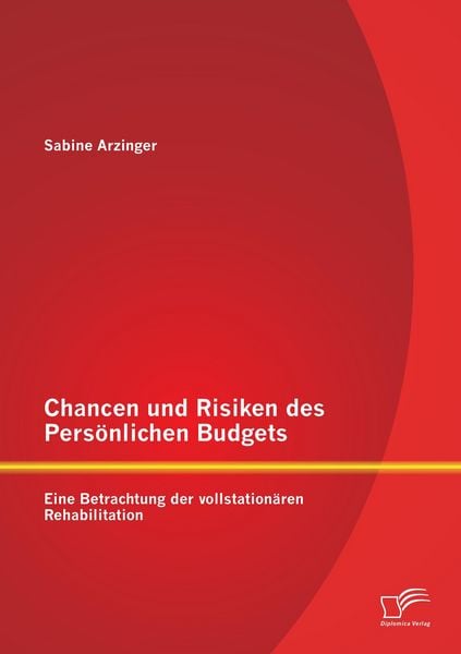 Produktbild: Chancen und Risiken des Pers&ouml;nlichen Budgets: Eine Betrachtung der vollstation&auml;ren Rehabilitation