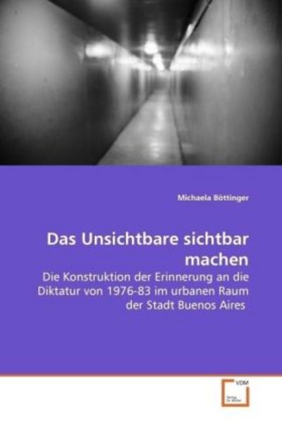 Böttinger, M: Das Unsichtbare sichtbar machen, Taschenbuch von Michaela Böttinger, VDM, 9783639121841