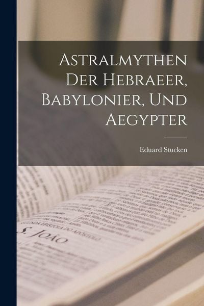Produktbild: Astralmythen der Hebraeer, Babylonier, und Aegypter