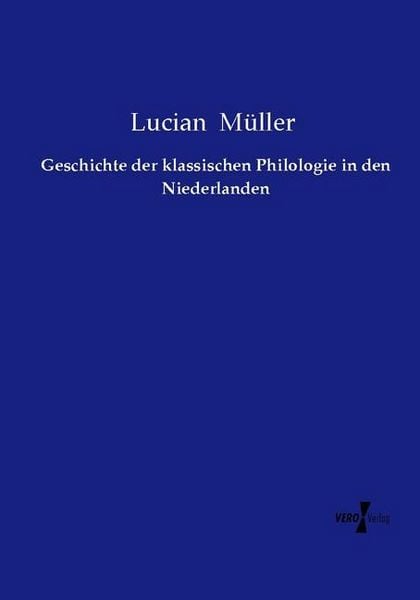 Produktbild: Geschichte der klassischen Philologie in den Niederlanden