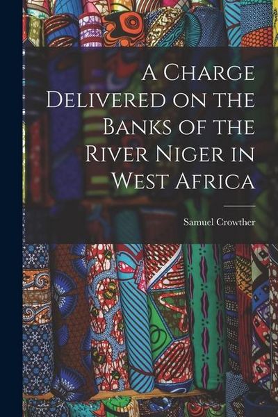 Produktbild: A Charge Delivered on the Banks of the River Niger in West Africa