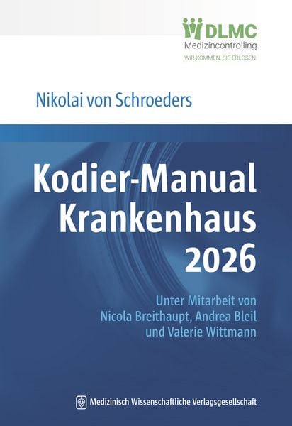 Kodier-Manual Krankenhaus 2026, Taschenbuch von Nikolai von Schroeders, MWV Medizinisch Wissenschaftliche Verlagsgesellschaft, 978-3-7753-0036-0