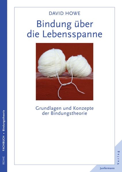Bindung über die Lebensspanne, Taschenbuch von David Howe, Junfermann, 9783955710545