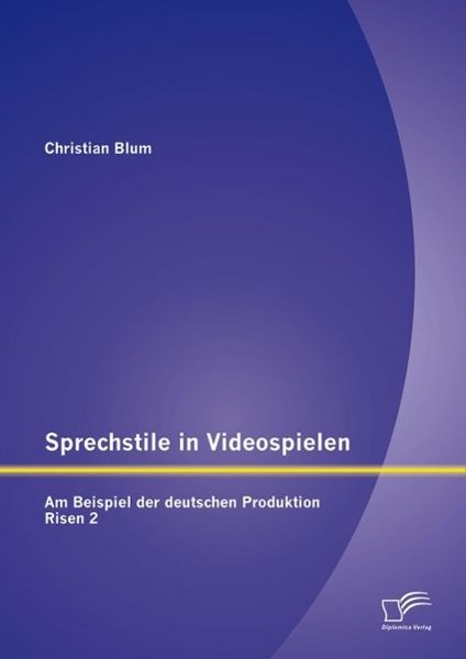 Produktbild: Sprechstile in Videospielen: Am Beispiel der deutschen Produktion Risen 2