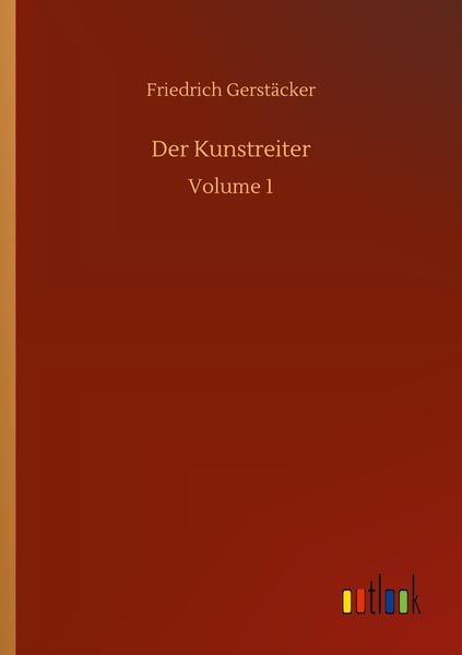 Der Kunstreiter, Taschenbuch von Friedrich Gerstäcker, BoD - Books on Demand, 9783752341294