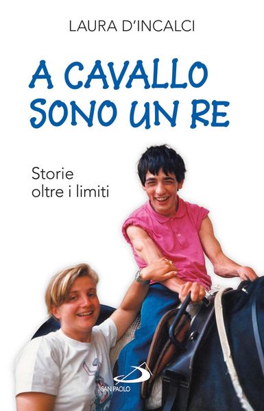 Produktbild: A cavallo sono un re. Storie oltre i limiti