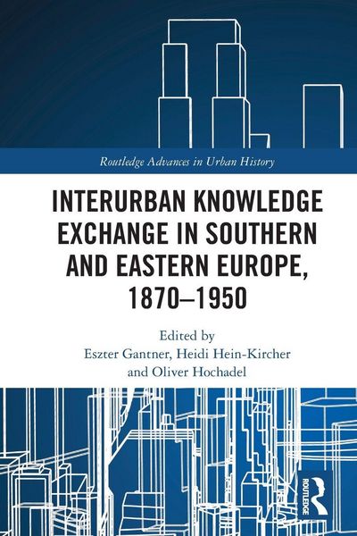 Produktbild: Interurban Knowledge Exchange in Southern and Eastern Europe, 1870-1950