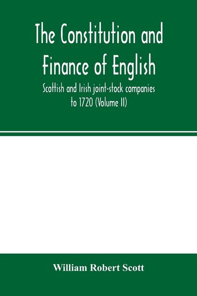 Produktbild: The constitution and finance of English, Scottish and Irish joint-stock companies to 1720 (Volume II) Companies for foreign Trade, Colonization, Fishi