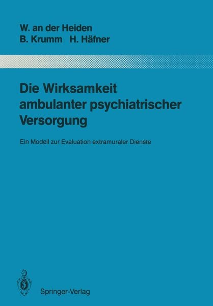 Die Wirksamkeit ambulanter psychiatrischer Versorgung, Taschenbuch von Wolfram an der Heiden , Bertram Krumm , Heinz Häfner, Springer Berlin,