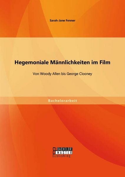 Produktbild: Hegemoniale M&auml;nnlichkeiten im Film: Von Woody Allen bis George Clooney