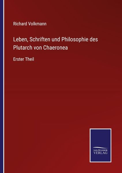 Produktbild: Leben, Schriften und Philosophie des Plutarch von Chaeronea
