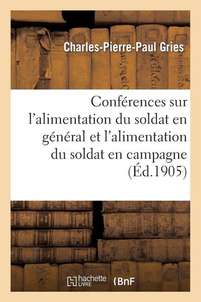 Produktbild: Conf&eacute;rences sur l'alimentation du soldat en g&eacute;n&eacute;ral et l'alimentation du soldat en campagne