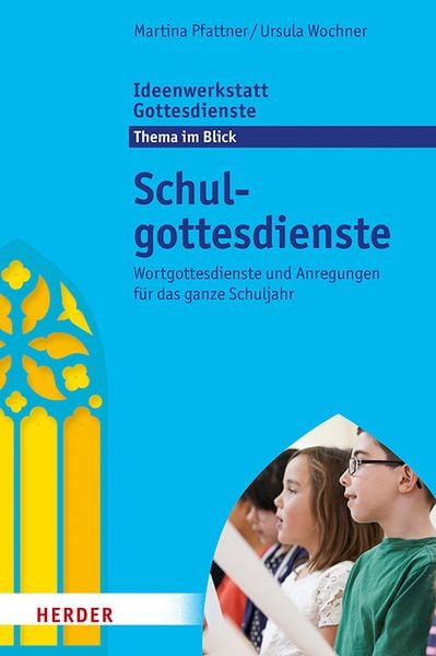 Schulgottesdienste, Taschenbuch von Ursula Wochner,Martina Pfattner, Herder, 978-3-451-41042-0