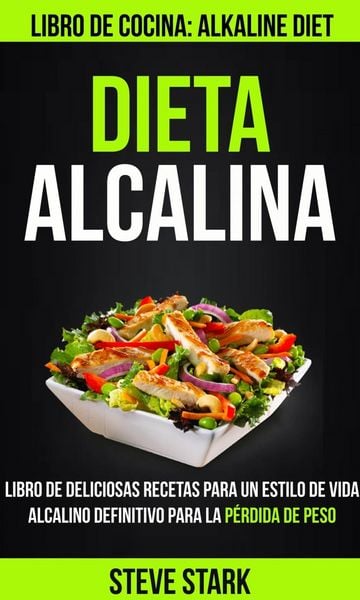 Produktbild: Dieta alcalina: Libro de deliciosas recetas para un estilo de vida alcalino definitivo para la p&eacute;rdida de peso (Libro de cocina: Alkaline Diet)