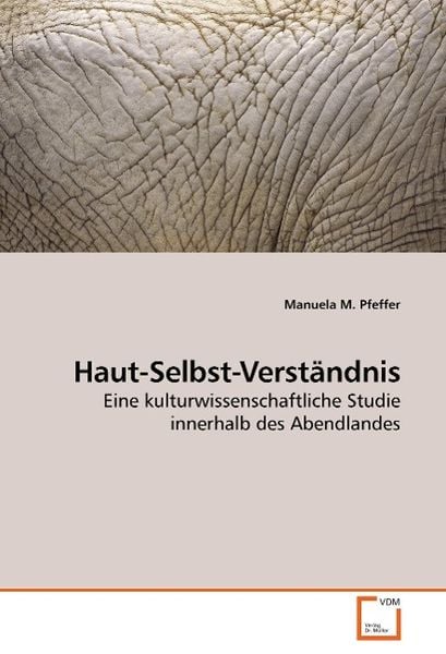 Pfeffer, M: Haut-Selbst-Verständnis, Taschenbuch von Manuela M. Pfeffer, VDM, 9783639248265