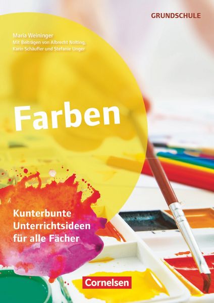 Weininger, M: Farben, Taschenbuch von Karin Scholz,Albrecht Nolting,Maria Weininger,Stefanie Unger, Cornelsen Pädagogik, 978-3-589-16647-3