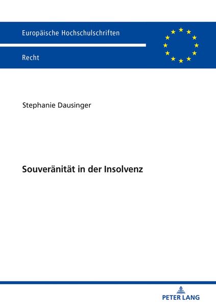 Souveränität in der Insolvenz, Taschenbuch von Stephanie Dausinger, Peter Lang GmbH, Internationaler Verlag der Wissenschaften, 9783631773383