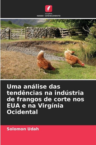 Produktbild: Uma an&aacute;lise das tend&ecirc;ncias na ind&uacute;stria de frangos de corte nos EUA e na Virg&iacute;nia Ocidental