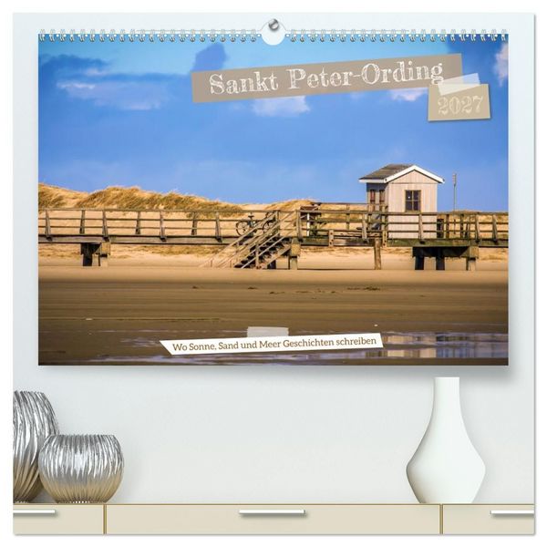 Produktbild: Sankt Peter-Ording - Str&auml;nde, D&uuml;nen, Weite (hochwertiger Premium Wandkalender 2027 DIN A2 quer), Kunstdruck in Hochglanz