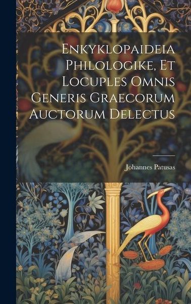 Produktbild: Enkyklopaideia Philologike, Et Locuples Omnis Generis Graecorum Auctorum Delectus