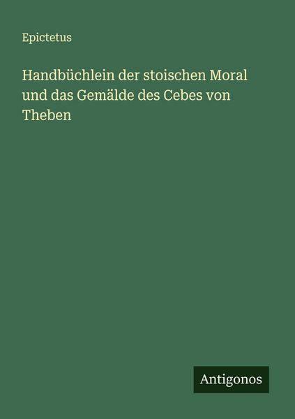 Produktbild: Handb&uuml;chlein der stoischen Moral und das Gem&auml;lde des Cebes von Theben