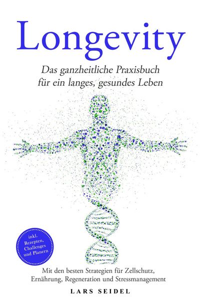 Produktbild: Longevity: Das ganzheitliche Praxisbuch f&uuml;r ein langes, gesundes Leben - Mit den besten Strategien f&uuml;r Zellschutz, Ern&auml;hrung, Regeneration und Stressm
