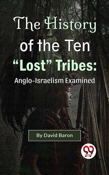 Produktbild: The History of the Ten "Lost" Tribes: Anglo-Israelism Examined