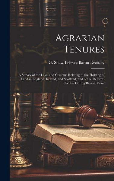 Produktbild: Agrarian Tenures [electronic Resource]: A Survey of the Laws and Customs Relating to the Holding of Land in England, Ireland, and Scotland, and of the