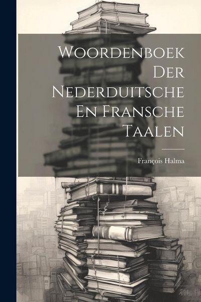 Produktbild: Woordenboek Der Nederduitsche En Fransche Taalen