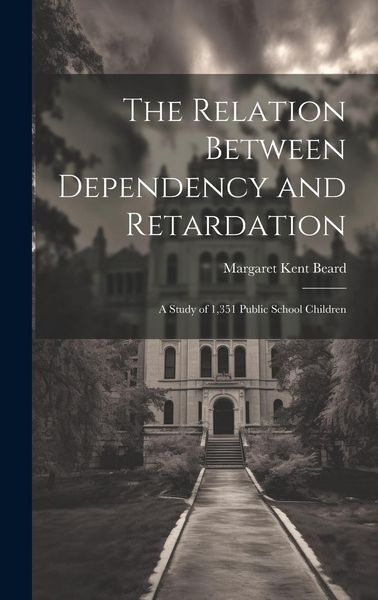 Produktbild: The Relation Between Dependency and Retardation: A Study of 1,351 Public School Children
