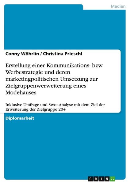 Produktbild: Erstellung einer Kommunikations- bzw. Werbestrategie und deren marketingpolitischen Umsetzung zur Zielgruppenwerweiterung eines Modehauses