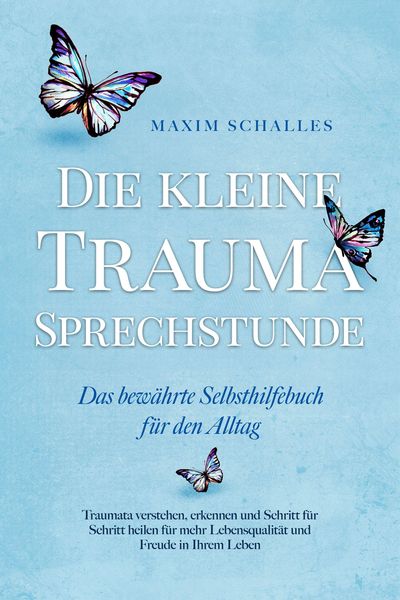 Produktbild: Die kleine Trauma Sprechstunde - Das bew&auml;hrte Selbsthilfebuch f&uuml;r den Alltag: Traumata verstehen, erkennen und Schritt f&uuml;r Schritt heilen f&uuml;r mehr Leb